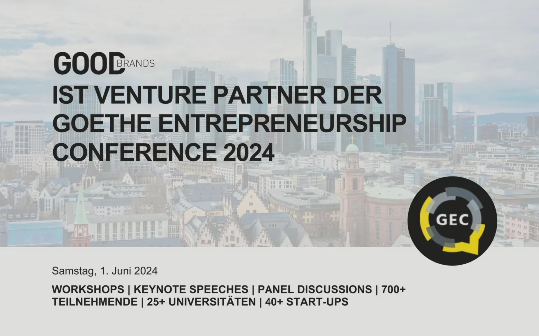 Good Brands präsentiert sich als offizieller Partner bei der Goethe Entrepreneurship Conference 2024